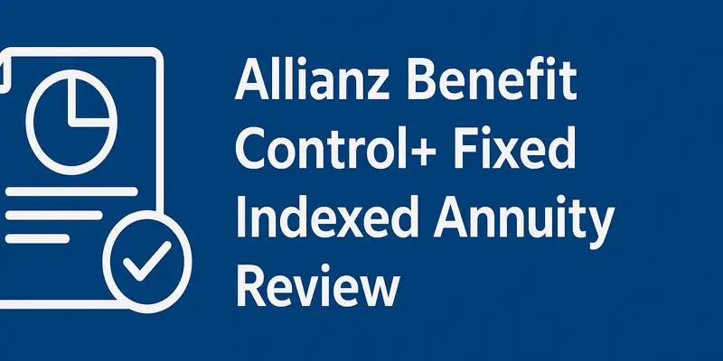 Allianz Benefit Control Plus Fixed Indexed Annuity Review